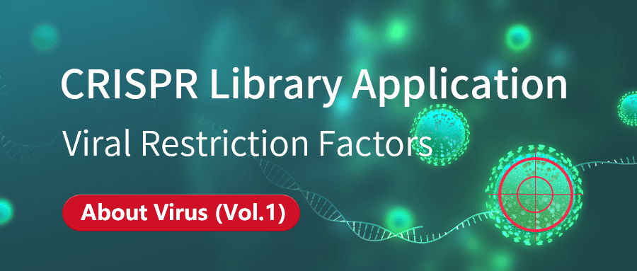 CRISPR Library Opening a New Perspective for Virus Research - Special Guide